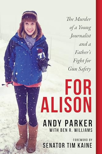 For Alison: The Murder of a Young Journalist and a Father's Fight for Gun Safety