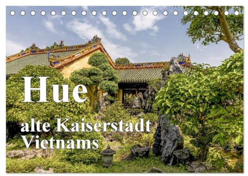 Hue alte Kaiserstadt Vietnams (Tischkalender 2026 DIN A5 quer), CALVENDO Monatskalender: Historisches aus der alten Kaiserstadt HUE (CALVENDO Orte)