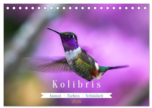 Kolibris; Anmut, Schönheit, Farben (Tischkalender 2026 DIN A5 quer), CALVENDO Monatskalender: Ein Leben in Hochgeschwindigkeit (CALVENDO Tiere)