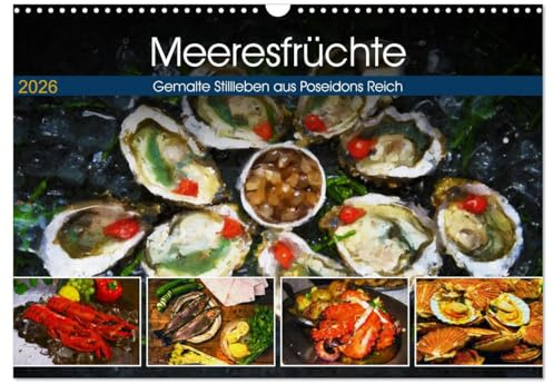 Meeresfrüchte - Gemalte Stillleben aus Poseidons Reich (Wandkalender 2026 DIN A3 quer), CALVENDO Monatskalender: Hummer, Austern, Fische und Muscheln in farbenfrohen Gemälden (CALVENDO Lifestyle)