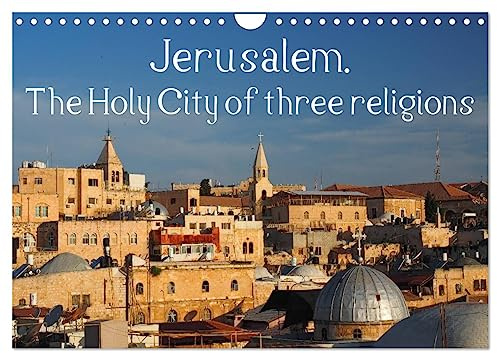 Jerusalem. The Holy City of three religions (Wall Calendar 2026 DIN A4 Landscape), CALVENDO 12 Month Wall Calendar: The Holy City of three religions ... twelve different pictures. (CALVENDO Places)