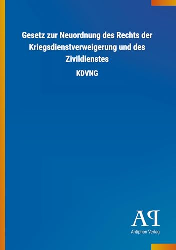 Gesetz zur Neuordnung des Rechts der Kriegsdienstverweigerung und des Zivildienstes: KDVNG