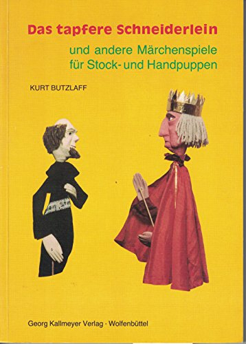 Das tapfere Schneiderlein und andere Märchenspiele für Stock- und Handpuppen