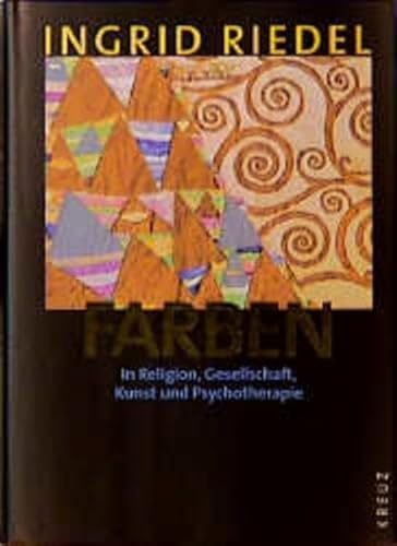 Farben: In Religion, Gesellschaft, Kunst und Psychotherapie