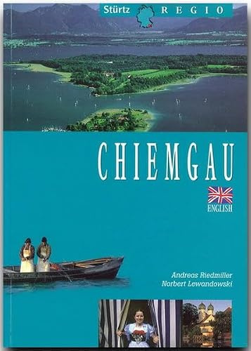 Chiemgau: Ein praktischer Reiseleiter in englischer Sprache (Stürtz-Regio)