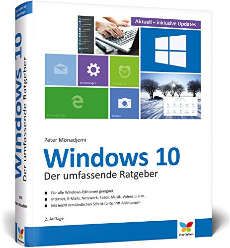 Windows 10: Der umfassende Ratgeber. Aktuell inklusive aller Updates. Für Einsteiger und Umsteiger. Komplett in Farbe.