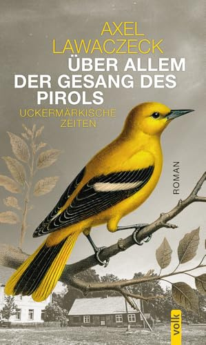 Über allem der Gesang des Pirols: Uckermärkische Zeiten