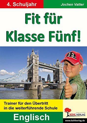 Fit für Klasse Fünf Englisch Grundschule Klasse 4 5 Übertritt weiterführende Schule | Wortschatz Dialoge Grammatik Sprechen Lesen Bildungsstandards | ... den Übertritt in die weiterführende Schule