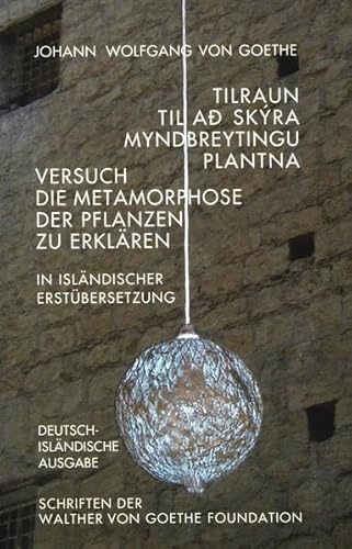 Versuch die Metamorphose der Pflanzen zu erklären. Dt. /Isländ. (Schriften der Walther von Goethe Foundation)
