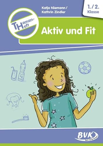 Themenheft Aktiv und Fit 1.-2. Klasse (Themenhefte) (Themenhefte: Differenzierter Sachunterricht)