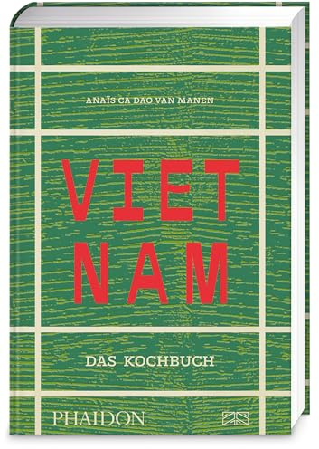 Vietnam – Das Kochbuch: Standardwerk mit 445 authentischen Rezepten