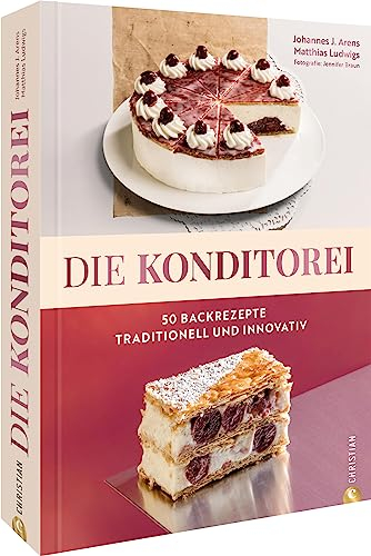 Backbuch – Die Konditorei: 50 Rezepte zwischen Tradition und Innovation. Apfelkuchen, Bienenstich, Zitronenrolle und Co. – klassisch und modern
