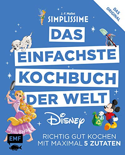 Simplissime – Das einfachste Kochbuch der Welt: Disney: Richtig gut kochen mit maximal 5 Zutaten