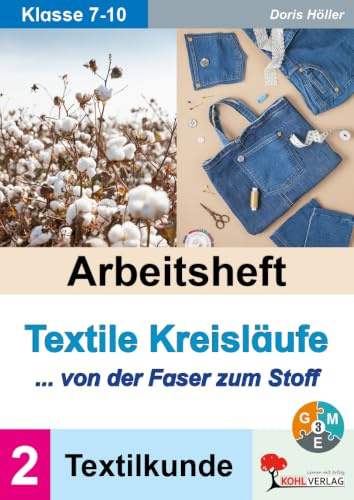 Arbeitsheft Textile Kreisläufe – Von der Faser zum Stoff | Textilkunde Band 2 | AES Hauswirtschaft Klasse 7–10 | Baumwolle Wolle Seide Nachhaltigkeit ... Seiten | Mit Lösungen (Hauswirtschaft & AES)