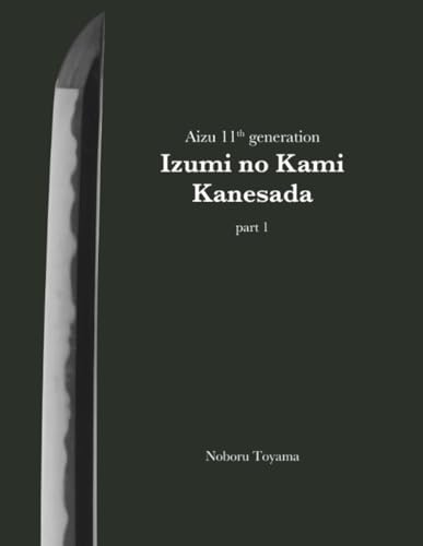 Aizu 11th generation Izumi no Kami Kanesada (part 1)