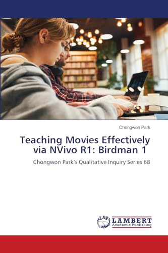 Teaching Movies Effectively via NVivo R1: Birdman 1: Chongwon Park’s Qualitative Inquiry Series 68