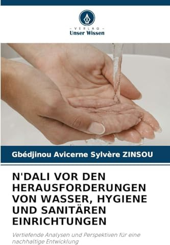 N'DALI VOR DEN HERAUSFORDERUNGEN VON WASSER, HYGIENE UND SANITÄREN EINRICHTUNGEN: Vertiefende Analysen und Perspektiven für eine nachhaltige Entwicklung