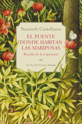 El puente donde habitan las mariposas: Biosofía de la respiración (El Ojo del Tiempo, Band 160)