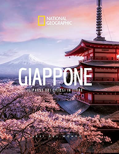 National Geographic - Giappone, Il Paese dei ciliegi in fiore | Guida culturale ed illustrata | Esplorazione e avventura - Edizione Speciale