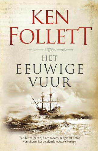 Het eeuwige vuur: een bloedige strijd om macht, religie en liefde verscheurt het zestiende-eeuwse Europa (Kingsbridge-saga, 3)