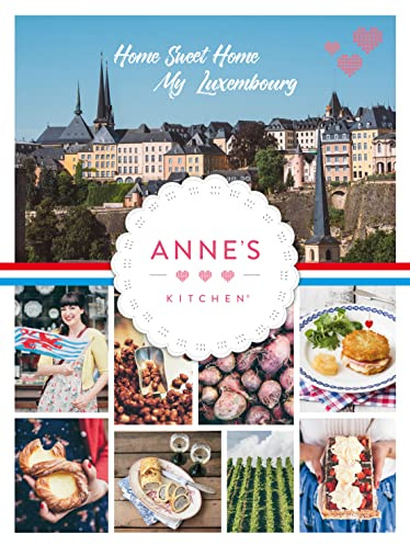 Anne's Kitchen: Home Sweet Home - My Luxembourg