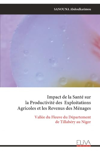 Impact de la Santé sur la Productivité des Exploitations Agricoles et les Revenus des Ménages: Vallée du Fleuve du Département de Tillabéry au Niger