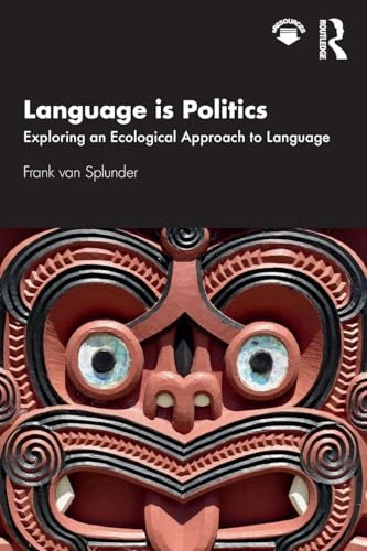 Language is Politics: Exploring an Ecological Approach to Language