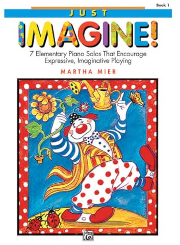 Just Imagine!, Book 1: 7 elementary piano solos that encourage expressive, imaginative playing