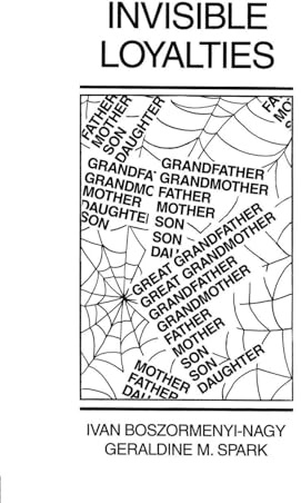Invisible Loyalties: Reciprocity in Intergenerational Family Therapy