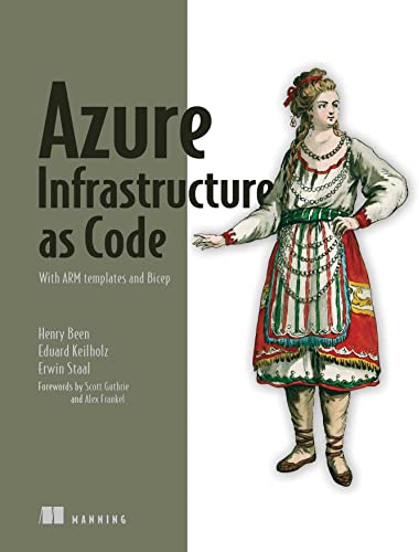 Azure Infrastructure as Code: With Arm Templates and Bicep