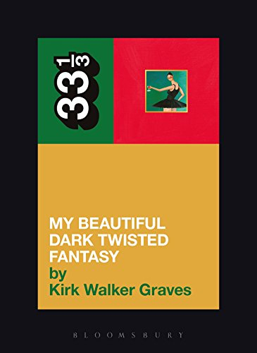 Kanye West's My Beautiful Dark Twisted Fantasy (33 1/3, Band 97)