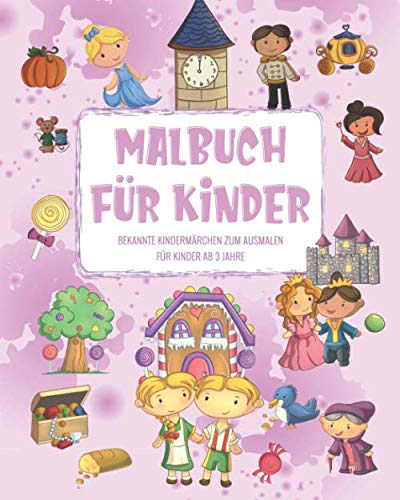 Malbuch für Kinder - Bekannte Kindermärchen zum Ausmalen für Kinder ab 3 Jahre: Malvorlagen für Jungen und Mädchen • Märchen-Motive zum Ausmalen mit ... oder Filzstiften • Großes Format 20x25 cm