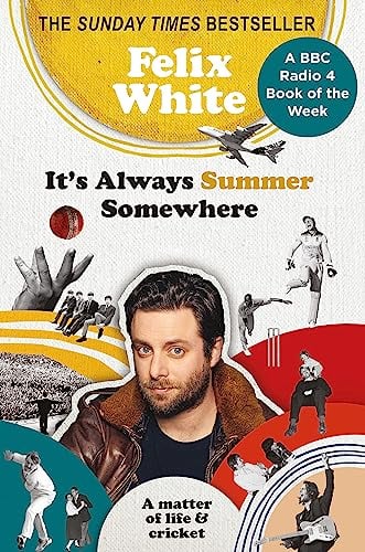 It's Always Summer Somewhere: A Matter of Life and Cricket - A BBC RADIO 4 BOOK OF THE WEEK & SUNDAY TIMES BESTSELLE