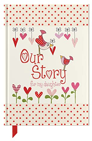 Our Story, For My daughter: Memory Journal Capturing 18 Years Of Stories And Memories Of Your Daughter (Journal Of A Lifetime) (Parent & Child)