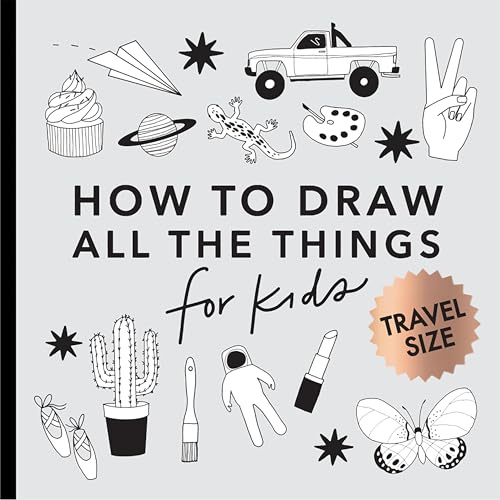 All the Things: How to Draw Books for Kids with Cars, Unicorns, Dragons, Cupcakes, and More (Summer Activity Book for Kids) (Travel Activities Series)