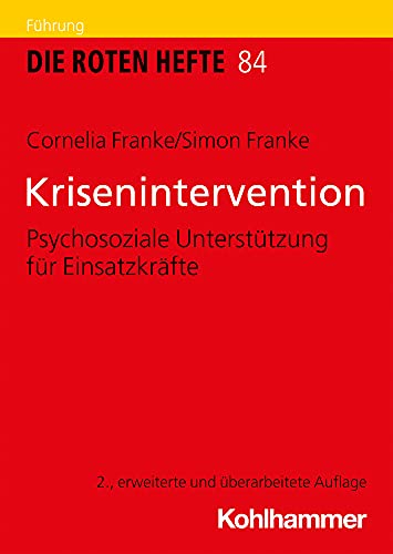 Krisenintervention: Psychosoziale Unterstützung für Einsatzkräfte (Die Roten Hefte, 84, Band 84)