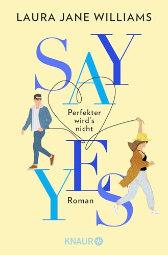 Say yes - Perfekter wird‘s nicht: Roman | Flitterwochen ohne Ehemann - eine moderne Liebeskomödie aus England