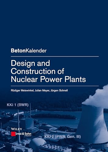 Design and Construction of Nuclear Power Plants (Beton-Kalender Series)