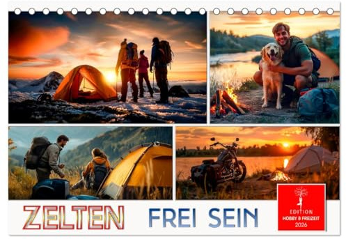 Zelten - frei sein (Tischkalender 2026 DIN A5 quer), CALVENDO Monatskalender: Das ist Freiheit, eigene Abenteuer erleben ohne Grenzen. (CALVENDO Sport)