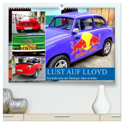 Lust auf LLOYD - Ein Kult-Auto der Fünfziger Jahre in Kuba (hochwertiger Premium Wandkalender 2026 DIN A2 quer), Kunstdruck in Hochglanz: Verschiedene Lloyd-Modelle in Havanna (CALVENDO Technologie)