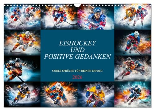 Eishockey und positive Gedanken (Wandkalender 2026 DIN A3 quer), CALVENDO Monatskalender: Monat für Monat inspirierende Eishockeymomente und motivierende Gedanken. (CALVENDO Sport)