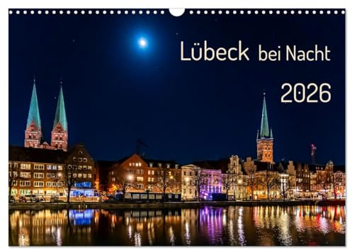 Lübeck bei Nacht (Wandkalender 2026 DIN A3 quer), CALVENDO Monatskalender: Ein Stadtbummel bei Nacht durch die Altstadt von Lübeck. (CALVENDO Orte)