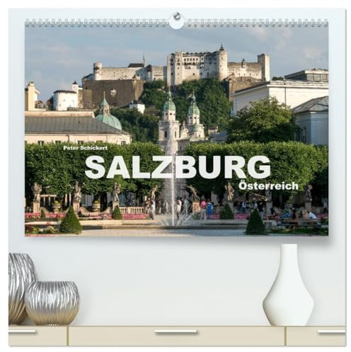 Salzburg - Österreich (hochwertiger Premium Wandkalender 2026 DIN A2 quer), Kunstdruck in Hochglanz: Die wunderbare Stadt Salzburg in einem Kalender ... Peter Schickert. (CALVENDO Orte)
