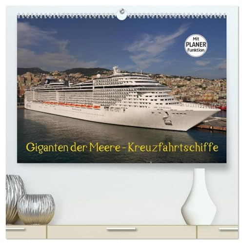 Giganten der Meere - Kreuzfahrtschiffe (hochwertiger Premium Wandkalender 2026 DIN A2 quer), Kunstdruck in Hochglanz: Die schönsten Kreuzfahrtschiffe (CALVENDO Mobilitaet)