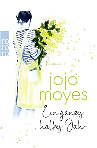 Ein ganzes halbes Jahr: Der weltweite Nummer 1 Bestseller, der Millionen Herzen eroberte (Lou, Band 1)