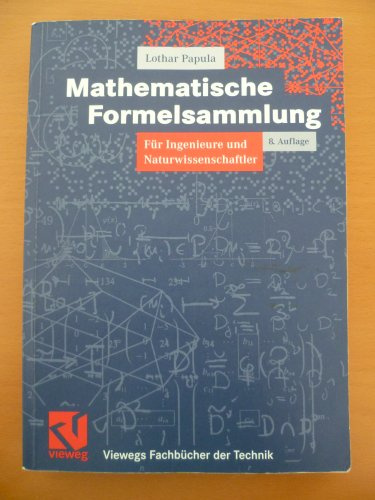 Mathematische Formelsammlung: für Ingenieure und Naturwissenschaftler (Viewegs Fachbücher der Technik)