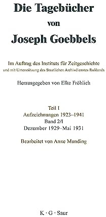 Dezember 1929 - Mai 1931: Teil 1: Aufzeichnungen 1923-1941. Band 2/1: Dezember 1929 - Mai 1931 (Die Tagebücher von Joseph Goebbels)