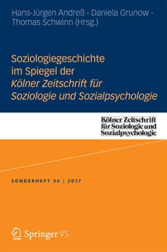 Soziologiegeschichte im Spiegel der Kölner Zeitschrift für Soziologie und Sozialpsychologie (Kölner Zeitschrift für Soziologie und Sozialpsychologie Sonderhefte, Band 56)