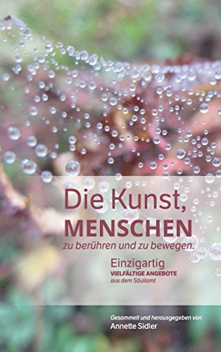 Die Kunst, Menschen zu berühren und zu bewegen.: Einzigartig vielfältige Angebote aus dem Säuliamt.