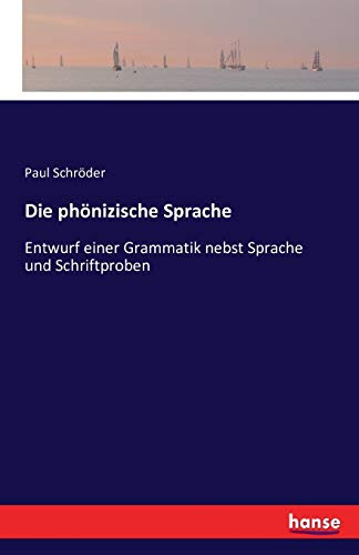 Die phönizische Sprache: Entwurf einer Grammatik nebst Sprache und Schriftproben